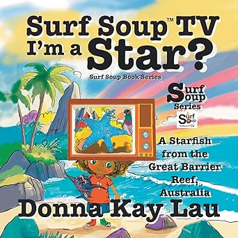 surf soup tv im a star a starfish from the great barrier reef australia 1st edition donna kay lau ,donna kay