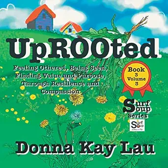 uprooted feeling othered being seen finding value and purpose through resilience and compassion book 3 volume