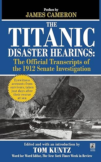 the titanic disaster hearings 1st edition tom kuntz 145162347x, 978-1451623475