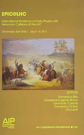 international workshop on early physics with heavy ion collisions at the lhc epic lhc 1st edition domenica