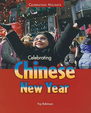 celebrating chinese new year 1st edition fay robinson 159845398x, 978-1598453980