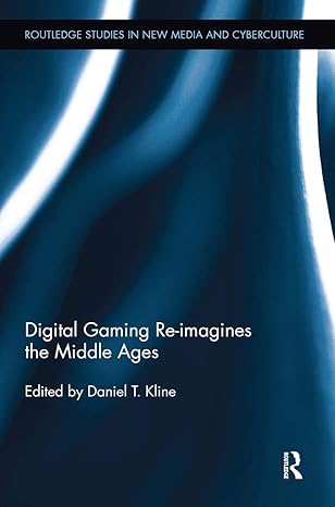digital gaming re imagines the middle ages 1st edition daniel t kline 0415630916, 978-0415630917