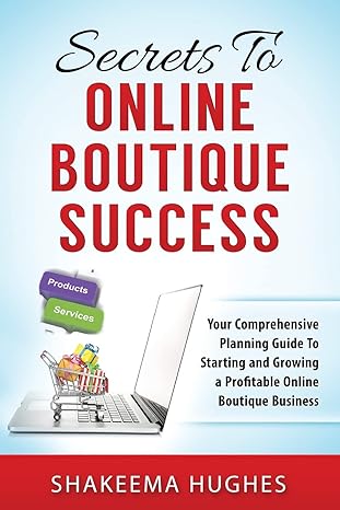 secrets to online boutique success your comprehensive planning guide to starting and growing a profitable