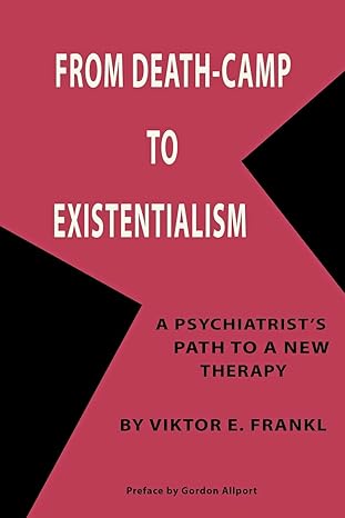 from death camp to existentialism a psychiatrists path to a new therapy 1st edition viktor emil frankl