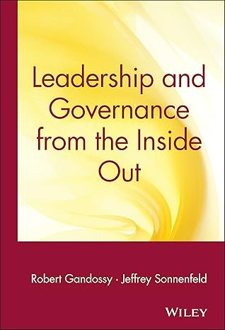 leadership and governance from the inside out 1st edition robert gandossy ,jeffrey sonnenfeld 0471671851,
