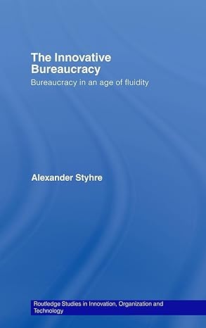 the innovative bureaucracy 1st edition alexander styhre 0415395976, 978-0415395977