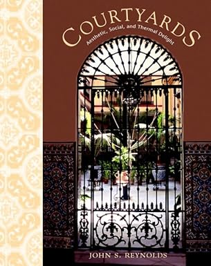 courtyards aesthetic social and thermal delight 1st edition john s reynolds 0471398845, 978-0471398844