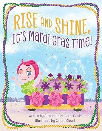 rise and shine its mardi gras time 1st edition alexandra navarre davis ,chiara civati 1455627534,