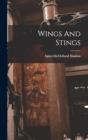 wings and stings 1st edition agnes mcclelland daulton 1015703151, 978-1015703155