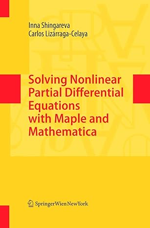 solving nonlinear partial differential equations with maple and mathematica 1st edition inna shingareva