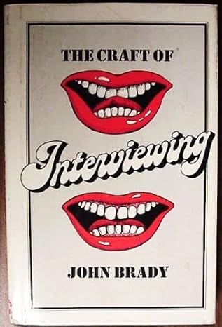 the craft of interviewing 1st edition john joseph brady 0911654445, 978-0911654448