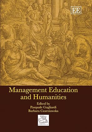 management education and humanities 1st edition pasquale gagliardi ,barbara czarniawska 1847203213,