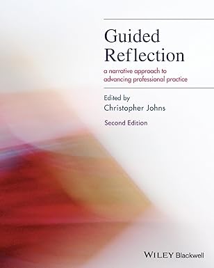 guided reflection a narrative approach to advancing professional practice 1st edition christopher johns
