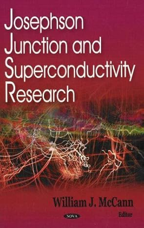 josephson junction and superconductivity research 1st edition william j mccann 1600211844, 978-1600211843