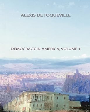 democracy in america volume 1 1st edition alexis de toqueville 146105348x, 978-1461053484