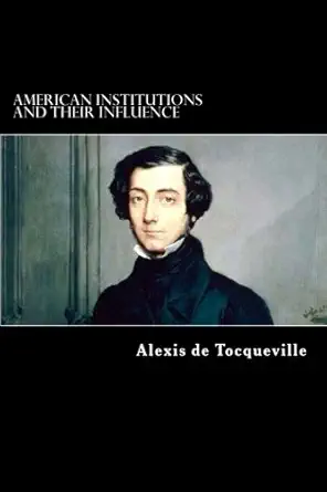 american institutions and their influence 1st edition alexis de tocqueville ,henry reeve 1979206392,