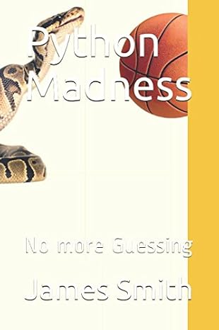 python madness no more guessing 1st edition mr james r smith 1973565811, 978-1973565819