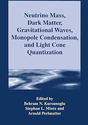 neutrino mass dark matter gravitational waves monopole condensation and light cone quantization 1st edition