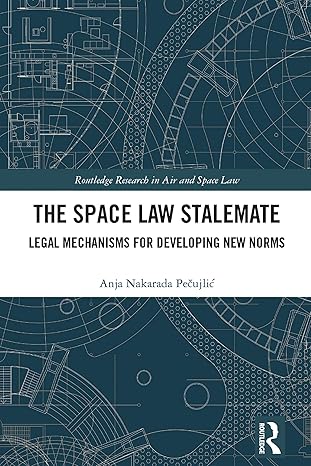 the space law stalemate 1st edition anja pecujlic 1032300728, 978-1032300726