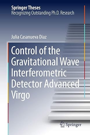 control of the gravitational wave interferometric detector advanced virgo 1st edition julia casanueva diaz