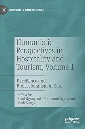 humanistic perspectives in hospitality and tourism volume 1 excellence and professionalism in care 1st
