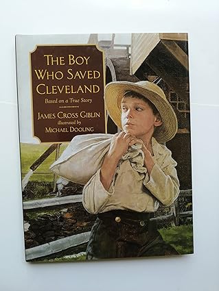 the boy who saved cleveland based on a true story 1st edition james cross giblin ,michael dooling 0805073558,