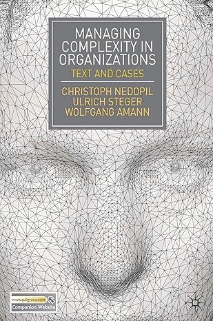 managing complexity in organizations text and cases 1st edition christoph nedopil ,u stegerwolfgang amann
