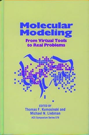 molecular modeling from virtual tools to real problems 1st edition thomas f kumosinski ,michael n liebman
