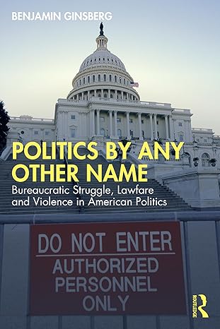 politics by any other name 1st edition benjamin ginsberg 1041073895, 978-1041073895