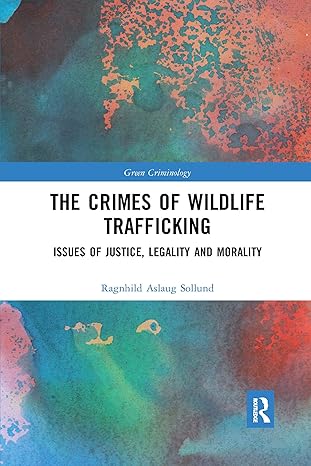 the crimes of wildlife trafficking 1st edition ragnhild aslaug sollund 0367662116, 978-0367662110