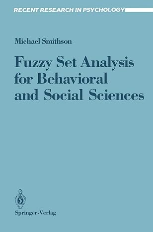 fuzzy set analysis for behavioral and social sciences 1st edition michael smithson 0387964312, 978-0387964317