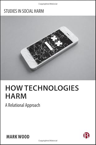 how technologies harm a relational approach 1st edition mark a wood 1529247071, 978-1529247077