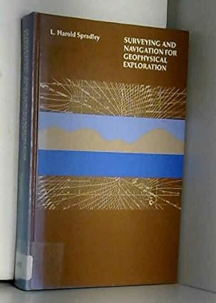 surveying and navigation for geophysical exploration 1st edition l harold spradley 0934634874, 978-0934634878