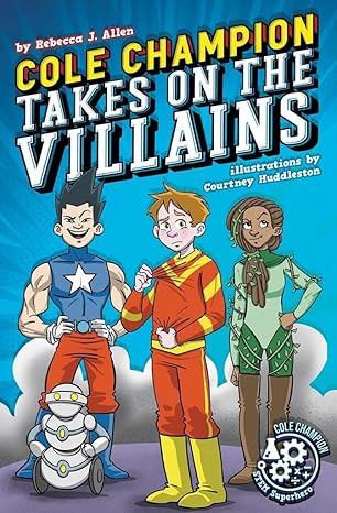 cole champion takes on the villains 1st edition rebecca j allen ,courtney huddleston 1631635913,