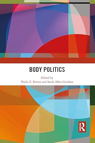 body politics 1st edition nadia e brown ,sarah allen gershon 1032089334, 978-1032089331