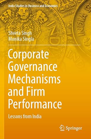corporate governance mechanisms and firm performance lessons from india 1st edition shveta singh ,monika