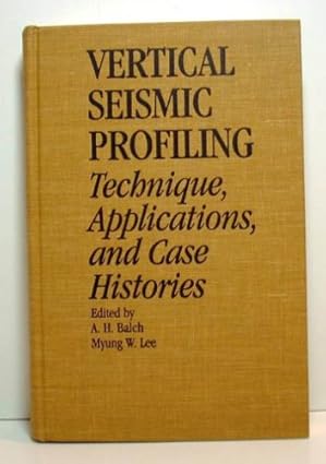 vertical seismic profiling technique applications and case histories 1st edition a h balch 0934634475,