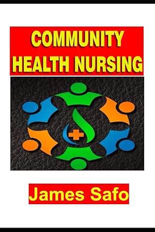 community health nursing 1st edition james safo 173852115x, 978-1738521159