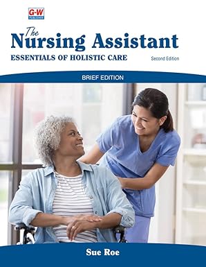 the nursing assistant   essentials of holistic care 1st edition sue roe 1649258887, 978-1649258885