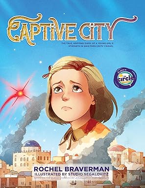 captive city the true gripping story of a young girls strength in war torn eretz yisrael 1st edition rochel