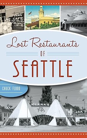 lost restaurants of seattle 1st edition charles flood 1540226336, 978-1540226334