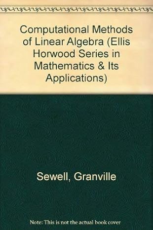 computational methods of linear algebra 1st edition granville sewell 013142811x, 978-0131428119