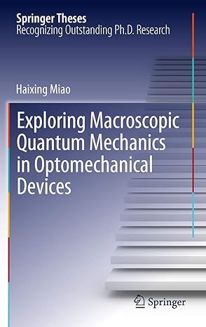 exploring macroscopic quantum mechanics in optomechanical devices 1st edition haixing miao 3642256392,