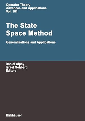 the state space method generalizations and applications 1st edition daniel alpay ,israel gohberg 3764373709,