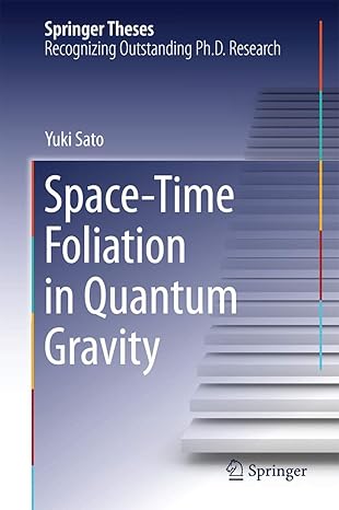space time foliation in quantum gravity 1st edition yuki sato 4431549463, 978-4431549468