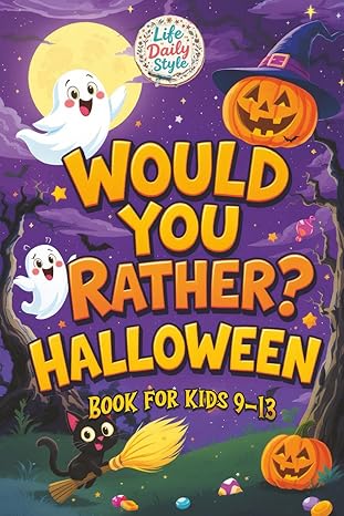 would you rather halloween a fun and spooky collection of silly questions perfect for kids ages 9 13 1st