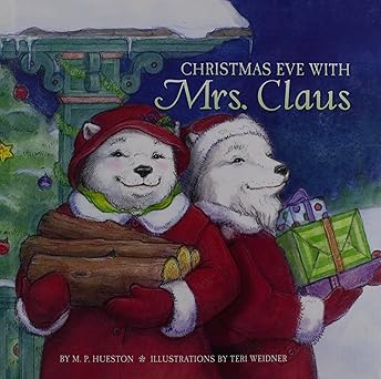 christmas eve with mrs claus 1st edition m p hueston ,teri weidner 1402777361, 978-1402777363