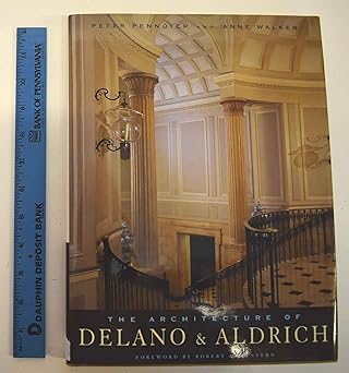the architecture of delano and aldrich 1st edition peter pennoyer ,anne walker 0393730875, 978-0393730876