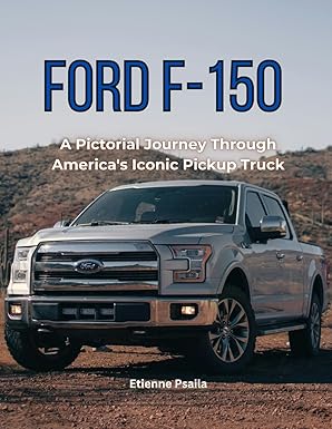 ford f 150 a pictorial journey through americas iconic pickup truck 1st edition etienne psaila 1923355643,