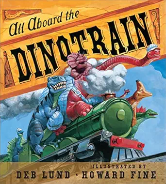 all aboard the dinotrain board book 1st edition deb lund ,howard fine 054755415x, 978-0547554150
